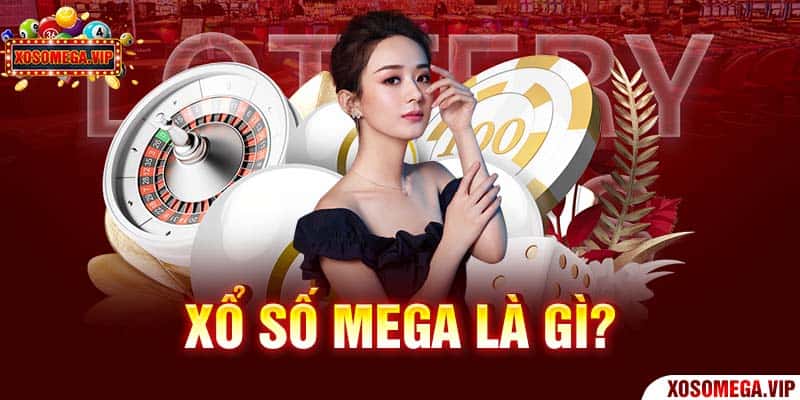 Xổ số Mega là gì?