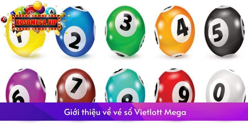Giới thiệu về vé số Vietlott Mega 