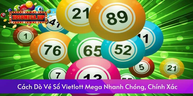 Cách Dò Vé Số Vietlott Mega Nhanh Chóng, Chính Xác