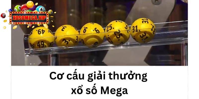 Cơ cấu giải thưởng xổ số Mega như thế nào?