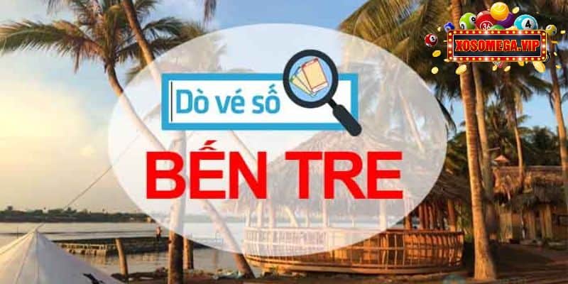 Chỉ dẫn cách dò vé số Bến Tre nhanh và chính xác