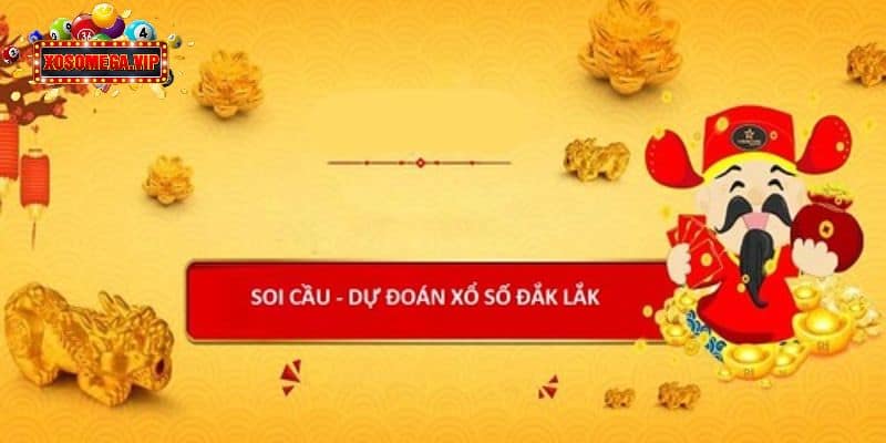 Dự đoán soi cầu Xổ Số Đắk Lắk hôm nay cực chuẩn