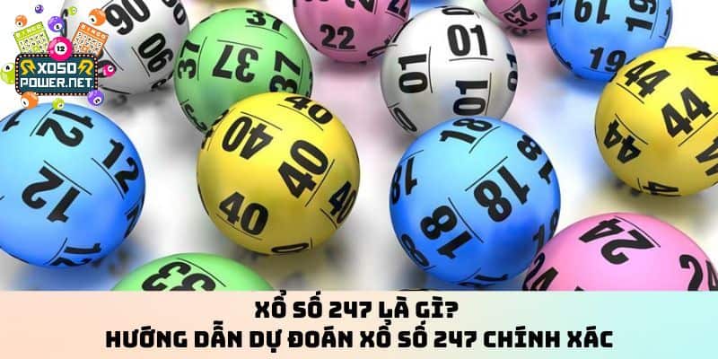 Dự Đoán Xổ Số 247 - Khám Phá Trang Soi Cầu Hot Hiện Nay