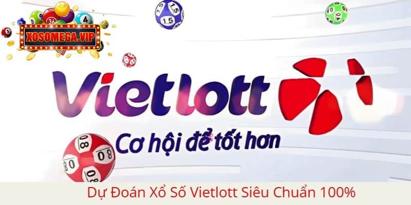 Dự Đoán Xổ Số Vietlott Siêu Chuẩn 100% Cho Tân Lô Thủ