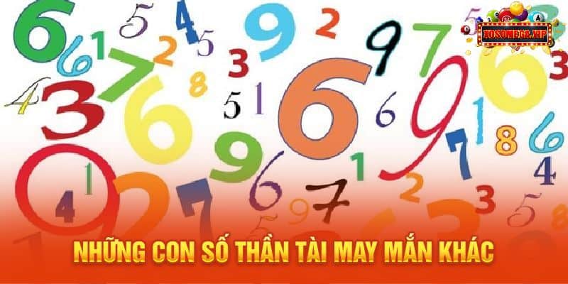 Những con số Thần Tài may mắn khác