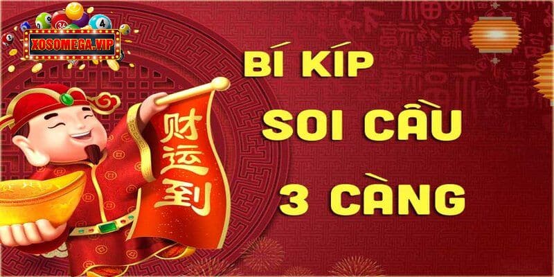 Soi Cầu 3 Càng- Bật Mí Cách Soi Cầu Xổ Số Chuẩn Xác Nhất